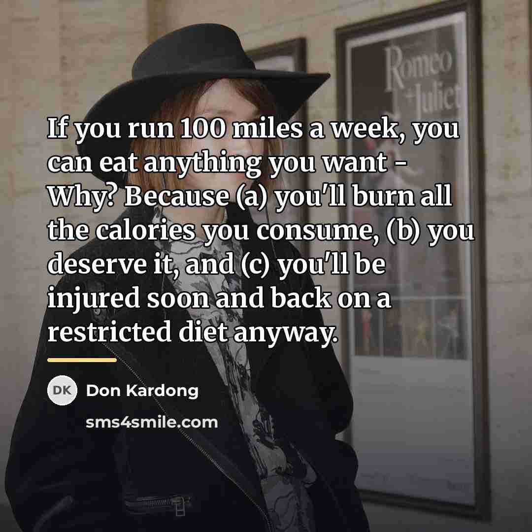 “If you run 100 miles a week, you can eat…” quote by Don Kardong