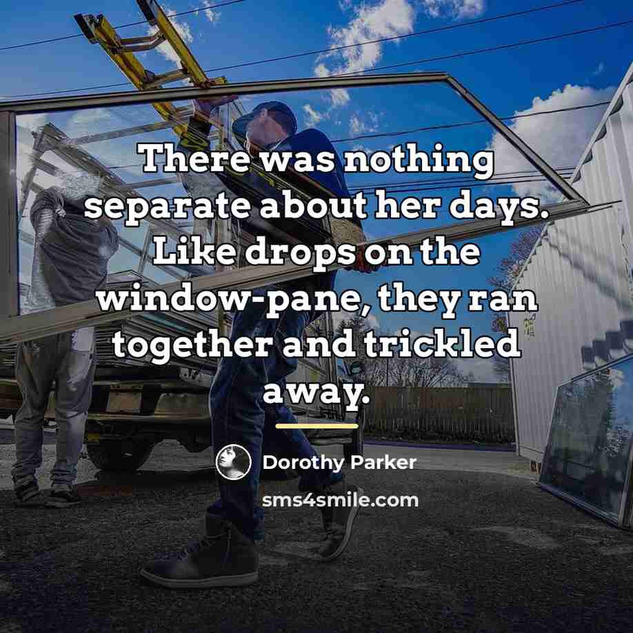 “There was nothing separate about her days. Like drops on…” quote by Dorothy Parker