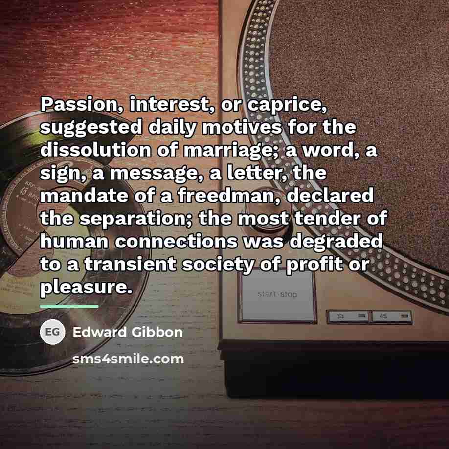 “Passion, interest, or caprice, suggested daily motives for the dissolution…” quote by Edward Gibbon