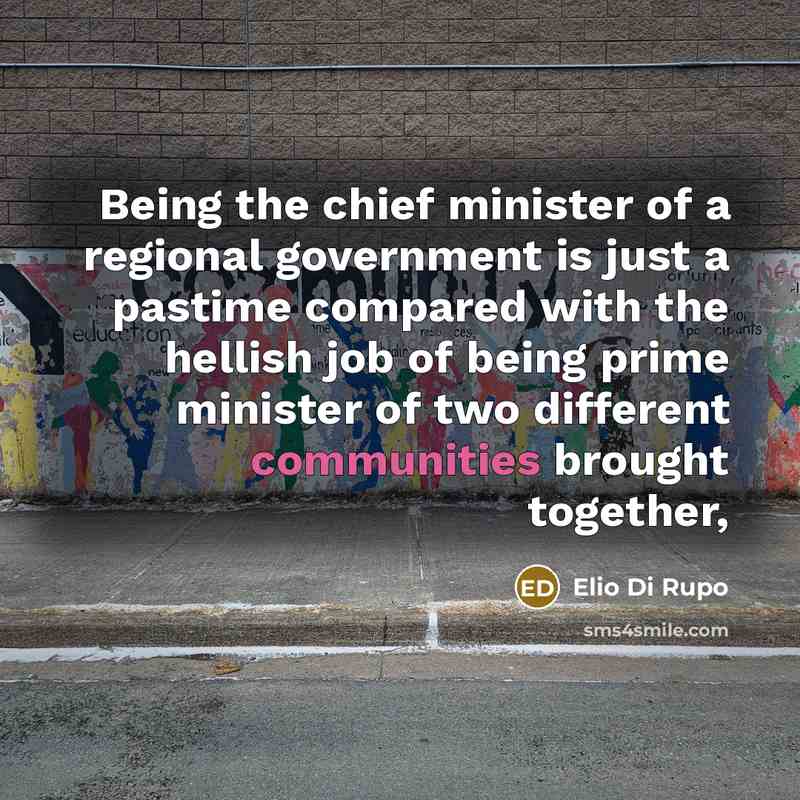 “Being the chief minister of a regional government is just…” quote by Elio Di Rupo