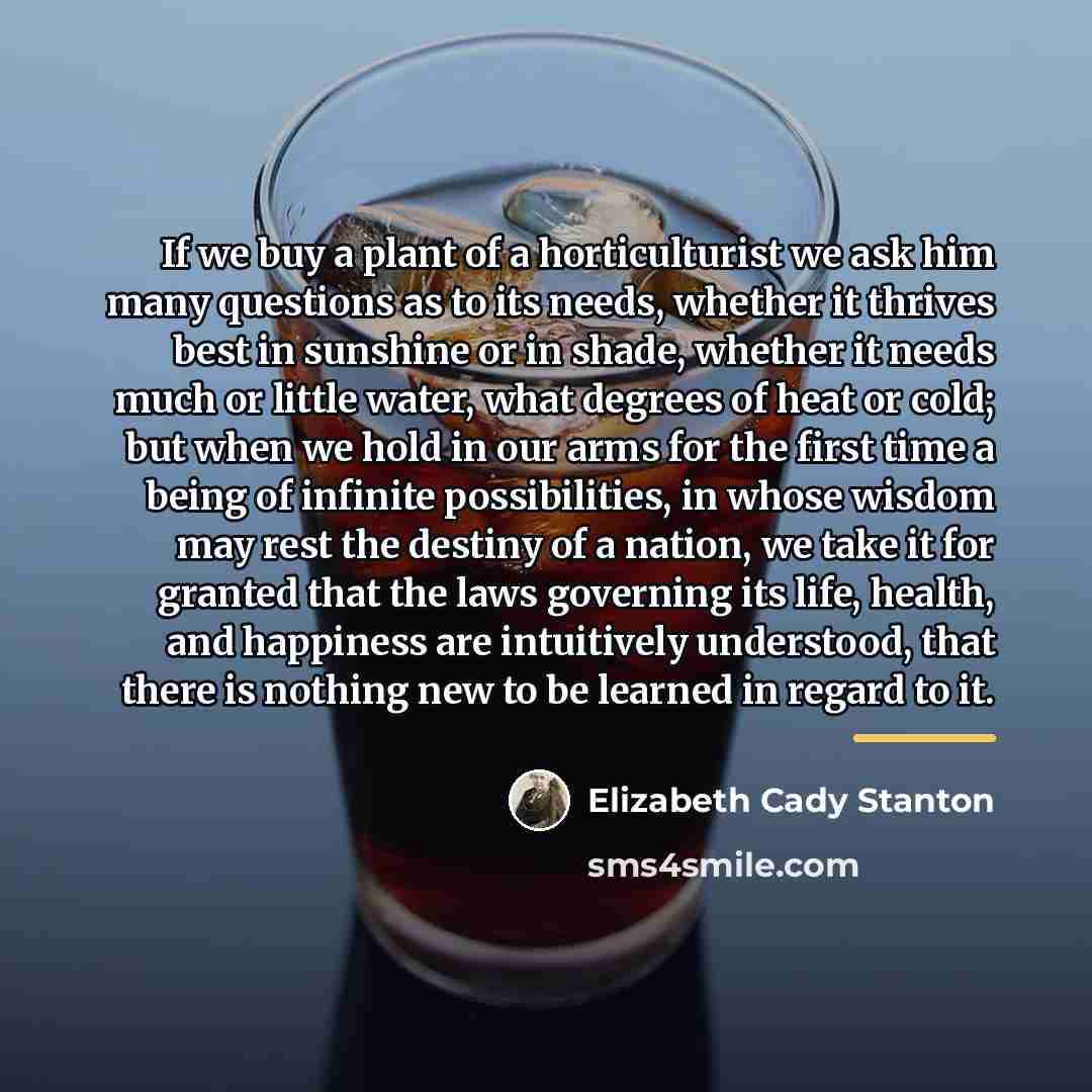 “If we buy a plant of a horticulturist we ask…” quote by Elizabeth Cady Stanton