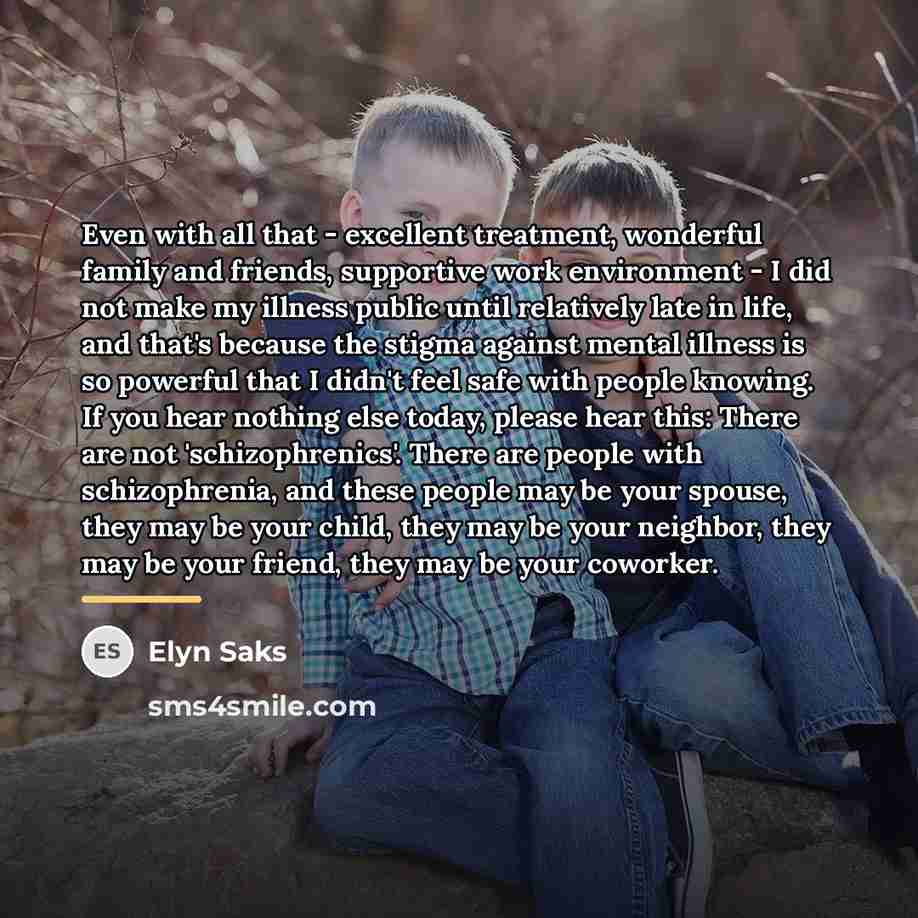 “Even with all that - excellent treatment, wonderful family and…” quote by Elyn Saks