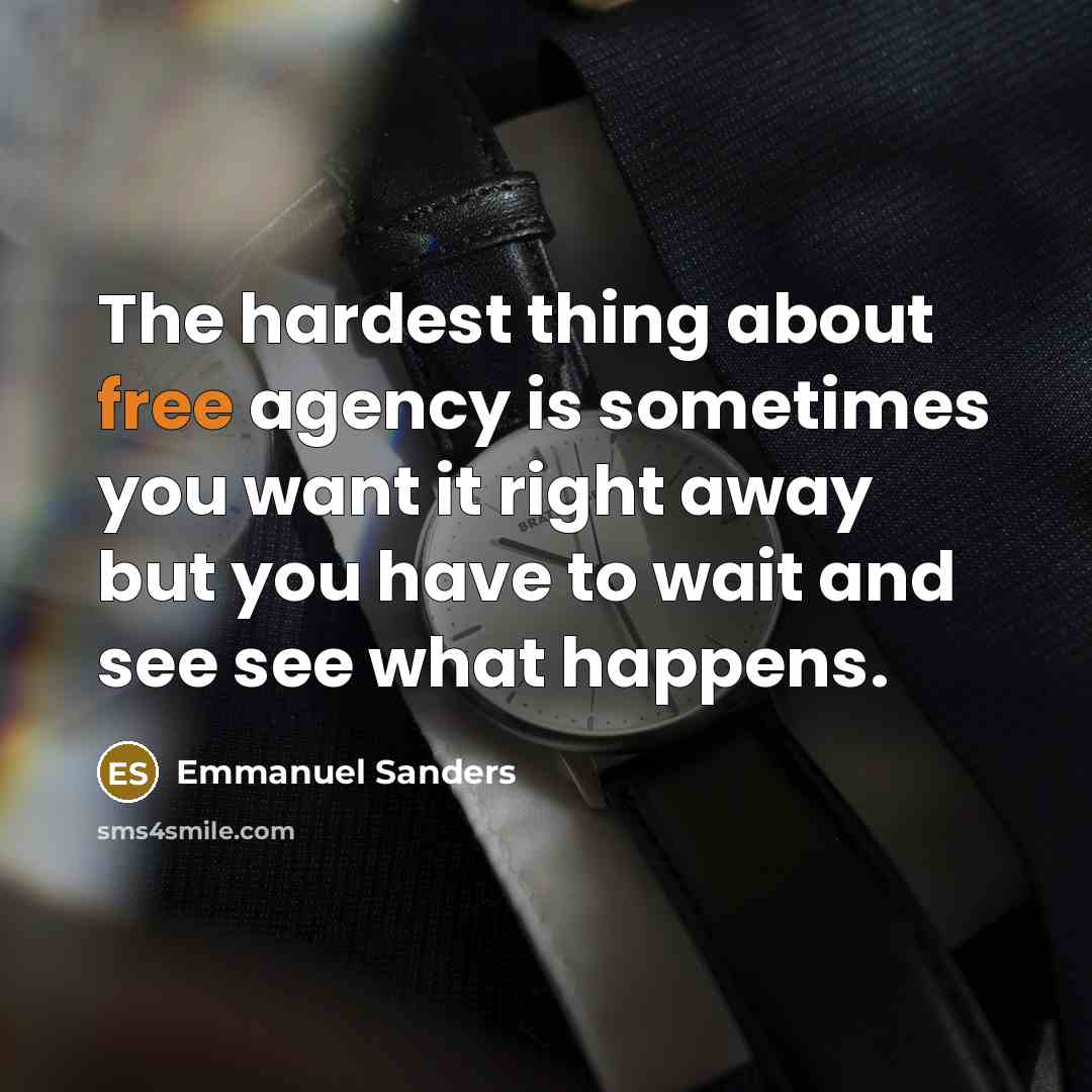 “The hardest thing about free agency is sometimes you want…” quote by Emmanuel Sanders