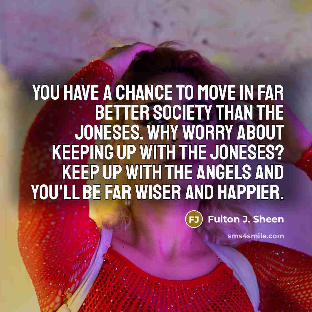 “You have a chance to move in far better society…” quote by Fulton J. Sheen