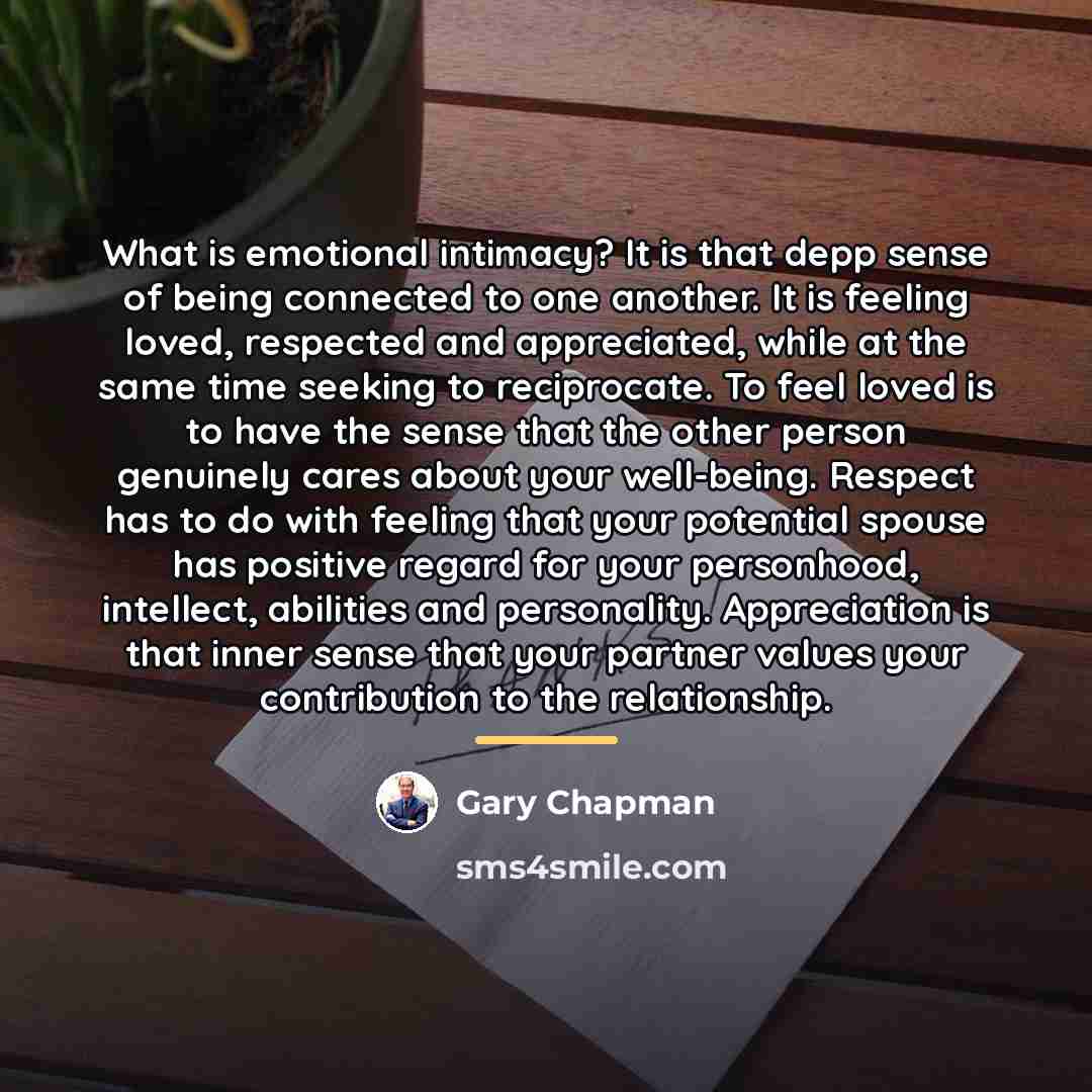 “What is emotional intimacy? It is that depp sense of…” quote by Gary Chapman