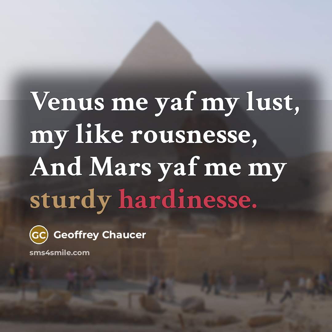 “Venus me yaf my lust, my like rousnesse, And Mars…” quote by Geoffrey Chaucer