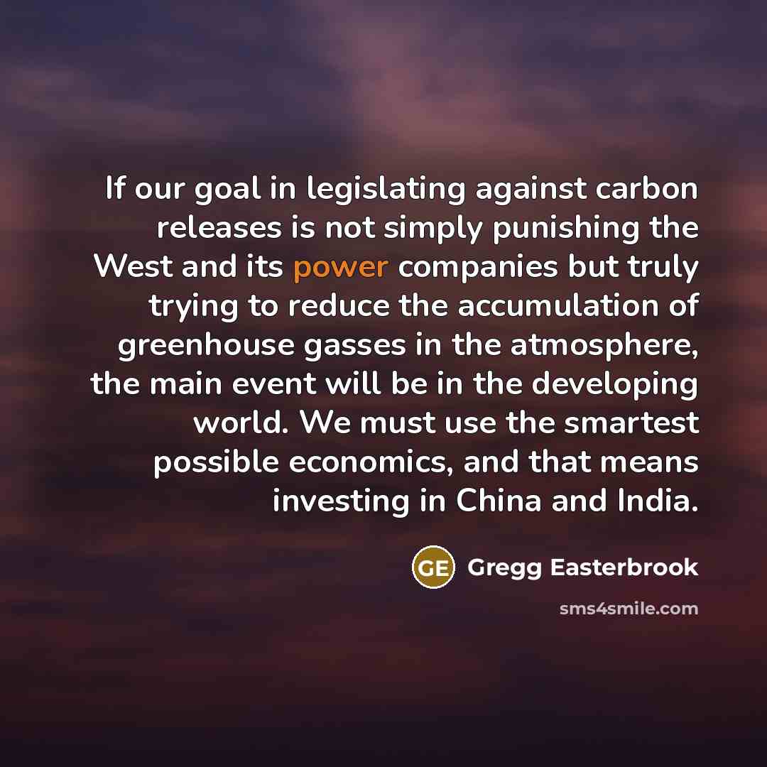 “If our goal in legislating against carbon releases is not…” quote by Gregg Easterbrook