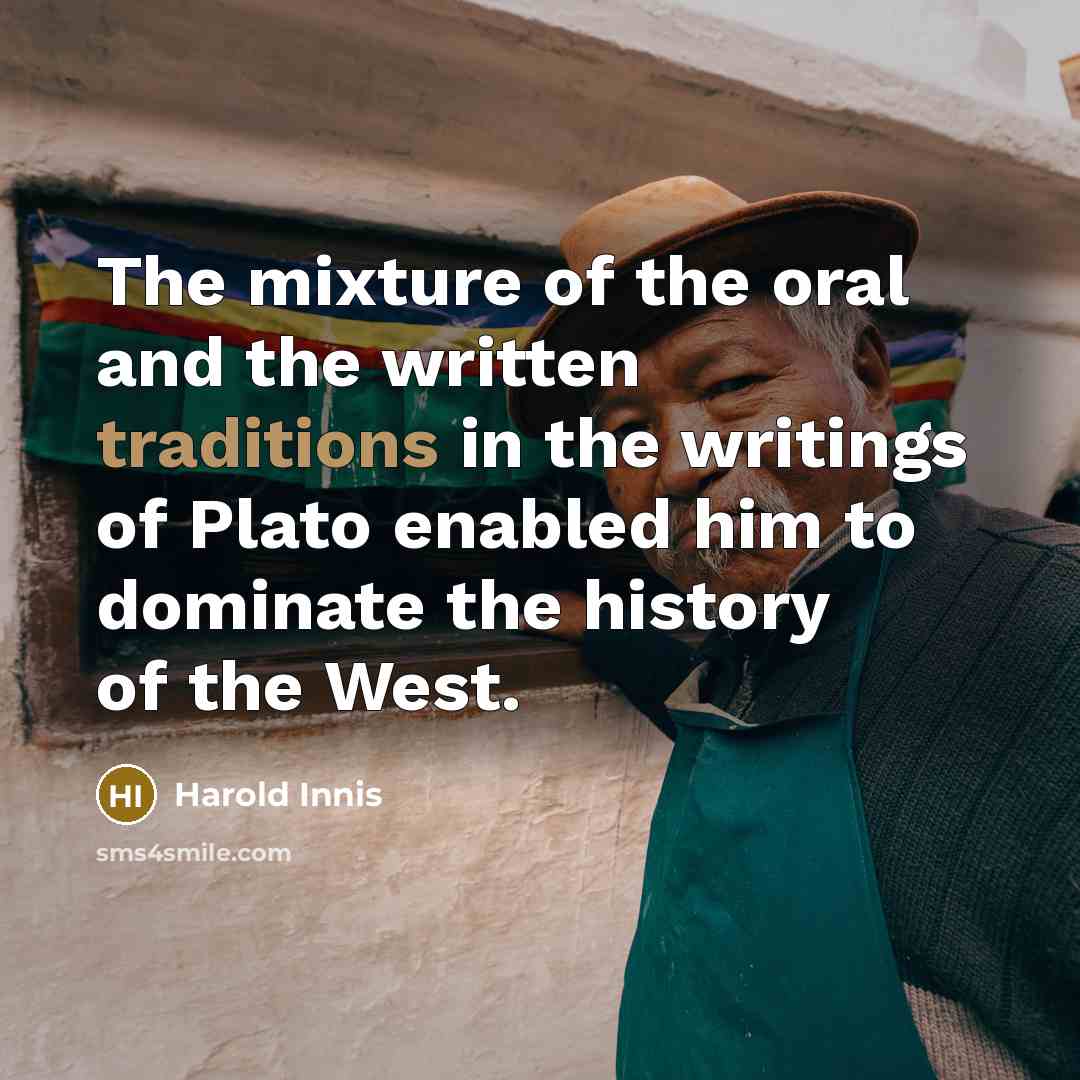 “The mixture of the oral and the written traditions in…” quote by Harold Innis