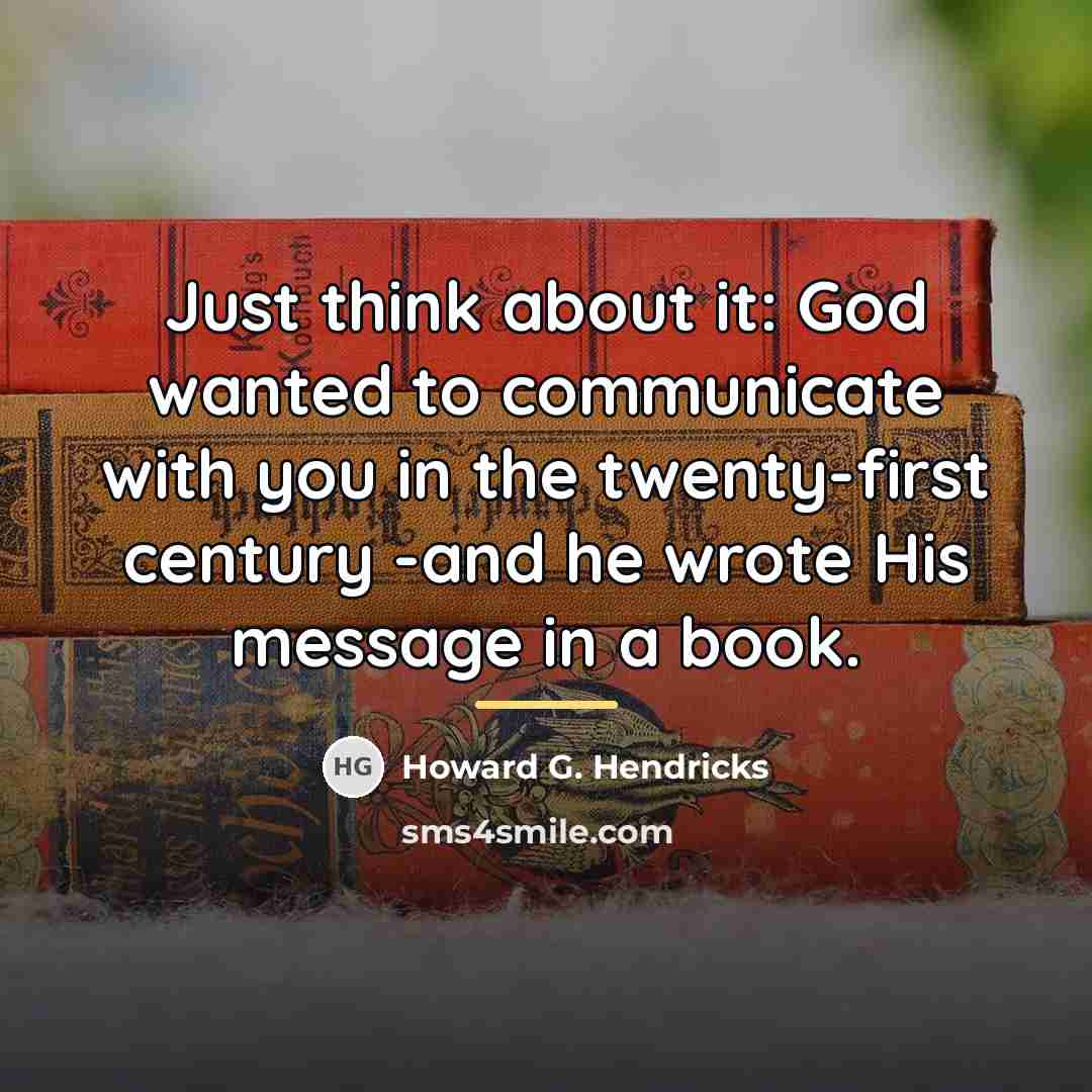 “Just think about it: God wanted to communicate with you…” quote by Howard G. Hendricks