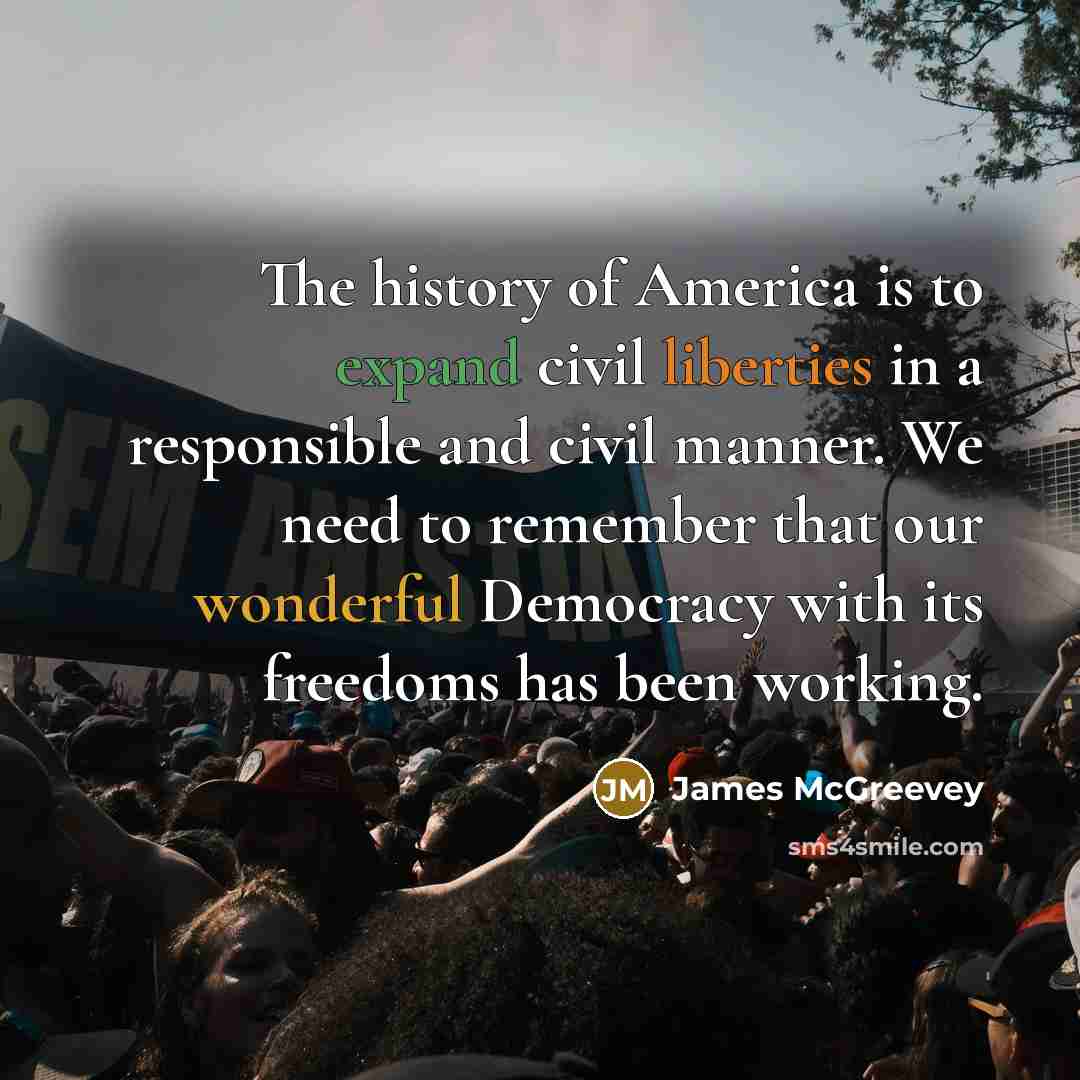 “The history of America is to expand civil liberties in…” quote by James McGreevey