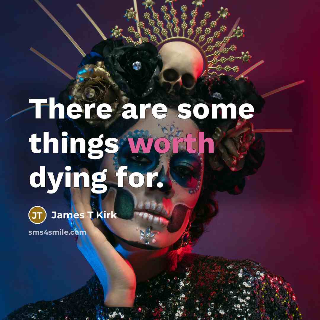 “There are some things worth dying for.…” quote by James T Kirk
