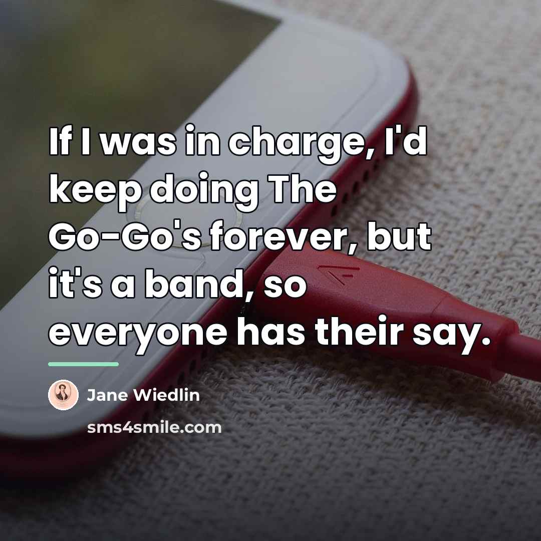 “If I was in charge, I'd keep doing The Go-Go's…” quote by Jane Wiedlin