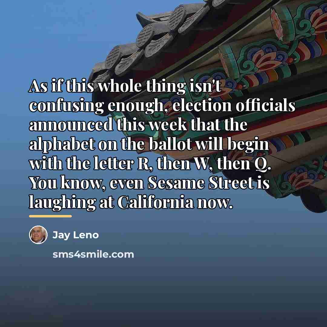 “As if this whole thing isn't confusing enough, election officials…” quote by Jay Leno