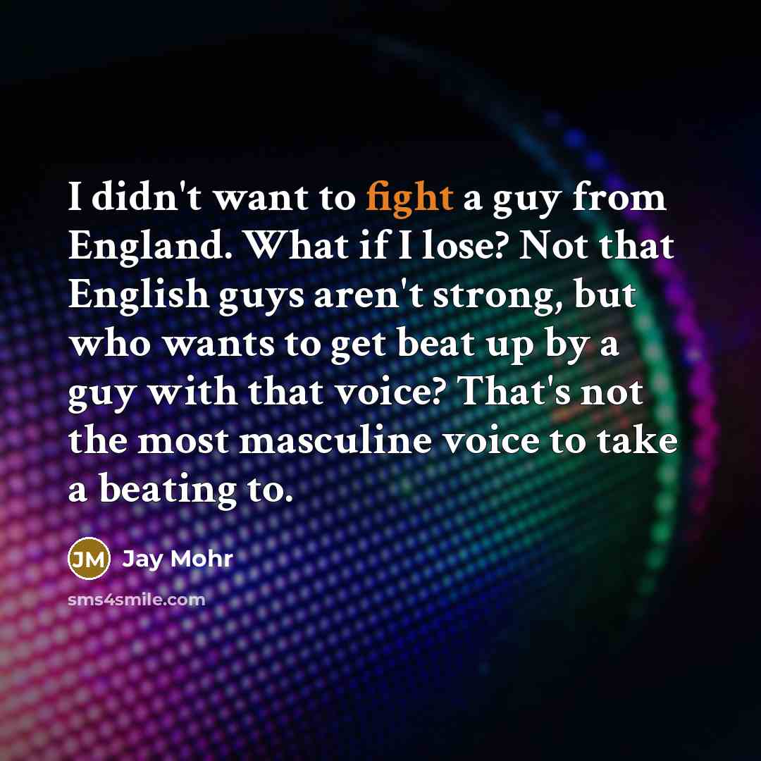 “I didn't want to fight a guy from England. What…” quote by Jay Mohr