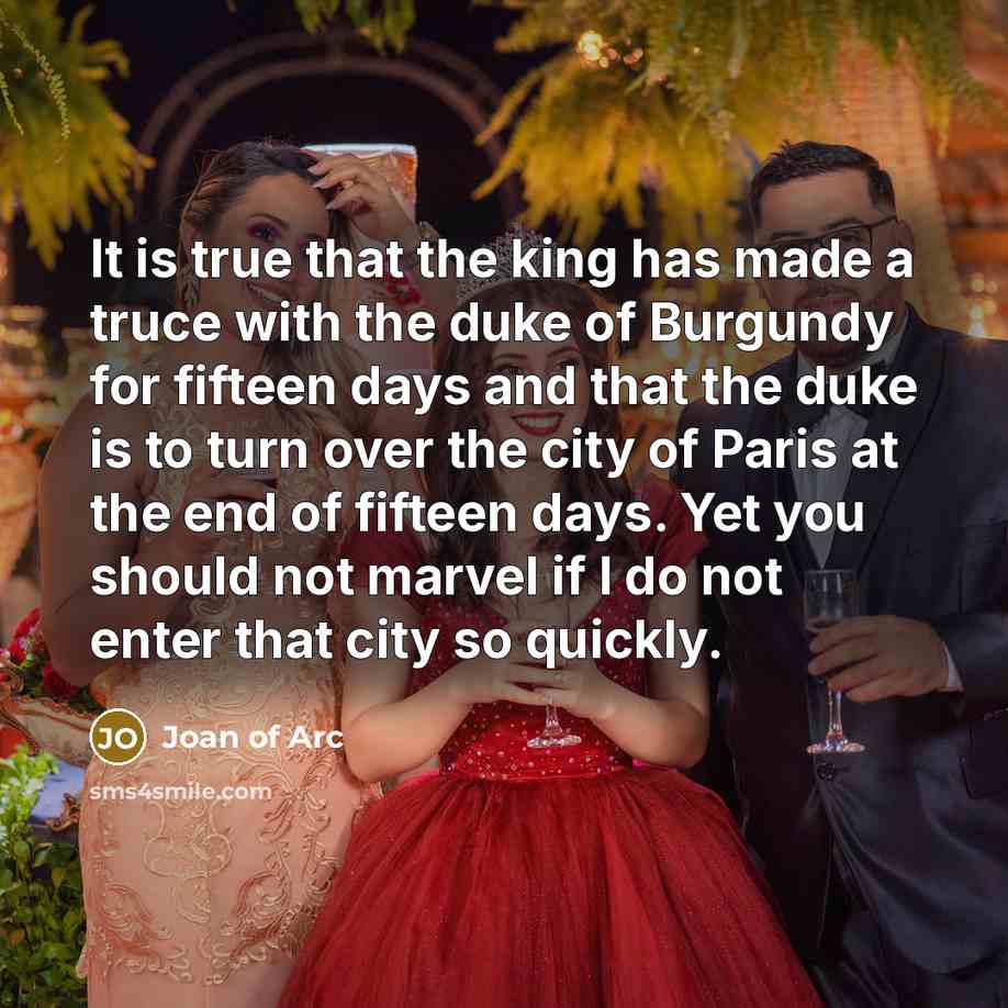 “It is true that the king has made a truce…” quote by Joan of Arc