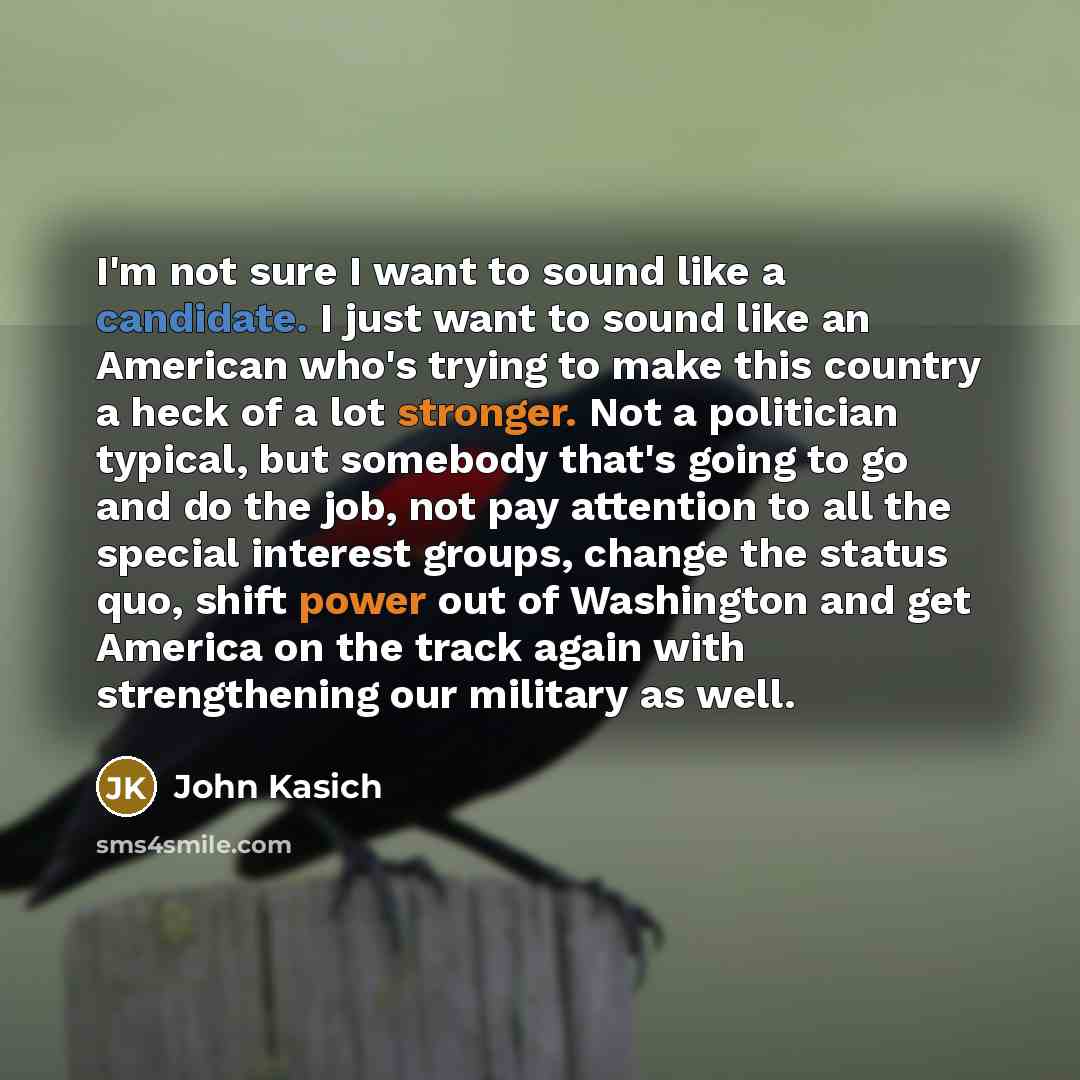 “I'm not sure I want to sound like a candidate.…” quote by John Kasich