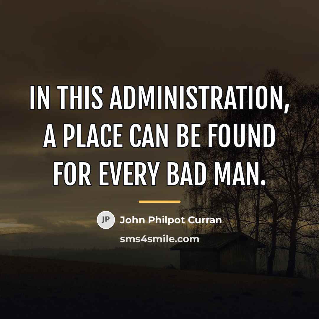 “In this administration, a place can be found for every…” quote by John Philpot Curran