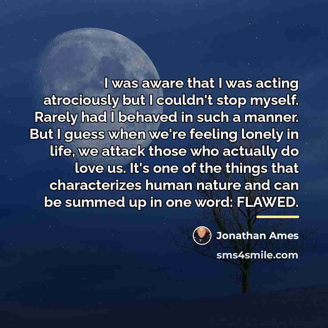 “I was aware that I was acting atrociously but I…” quote by Jonathan Ames
