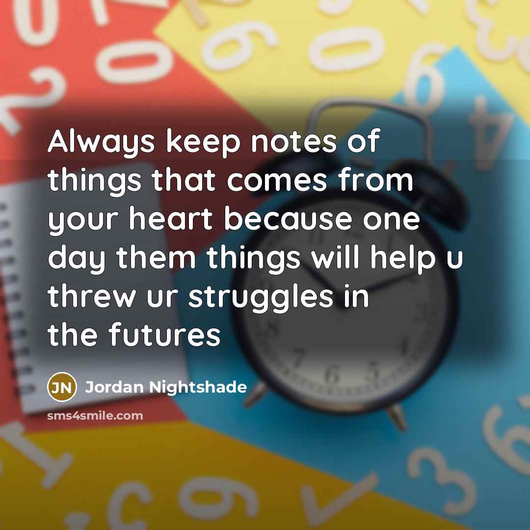 “Always keep notes of things that comes from your heart…” quote by Jordan Nightshade
