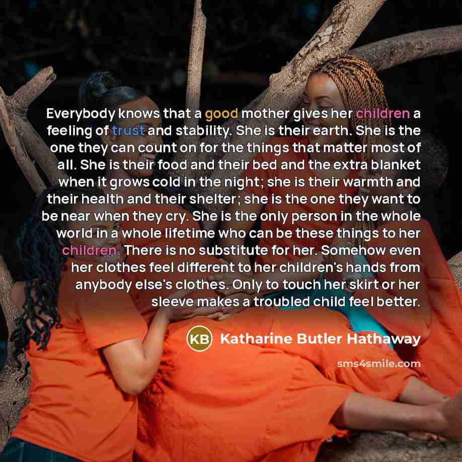 “Everybody knows that a good mother gives her children a…” quote by Katharine Butler Hathaway