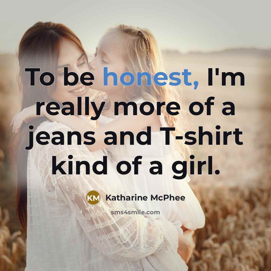 “To be honest, I'm really more of a jeans and…” quote by Katharine McPhee