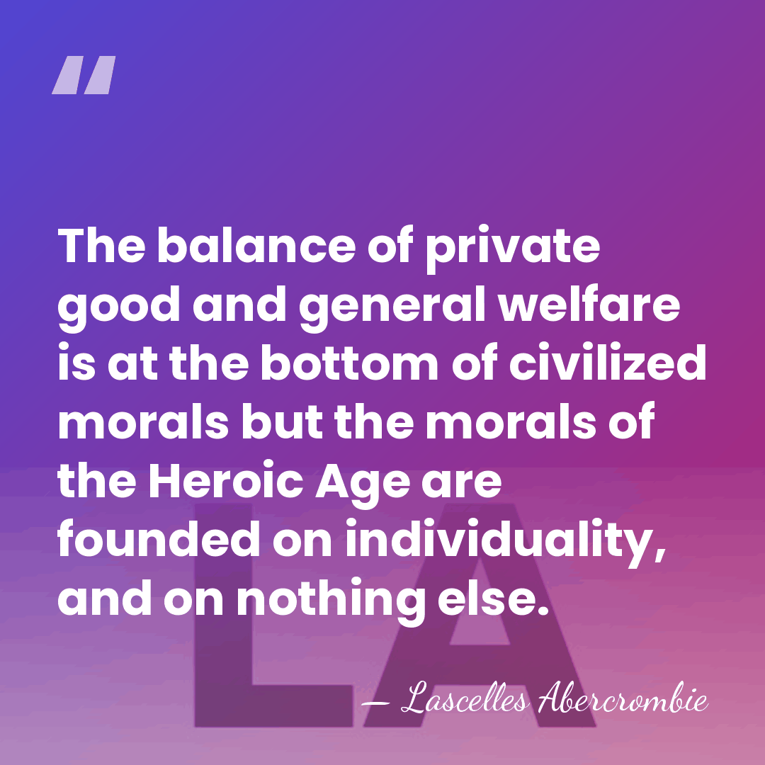 The balance of private good and general welfare is at the bottom&hellip; - Lascelles Abercrombie