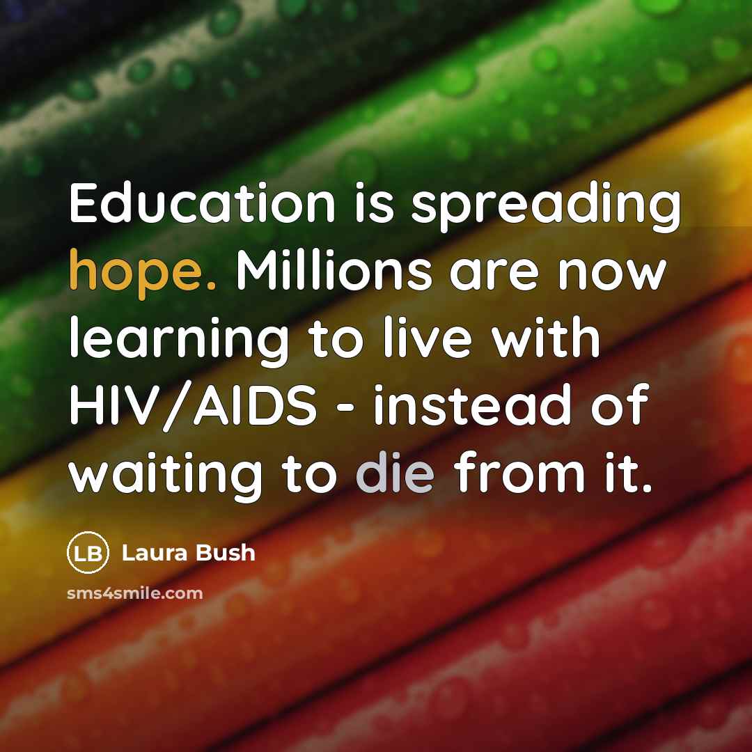 “Education is spreading hope. Millions are now learning to live…” quote by Laura Bush