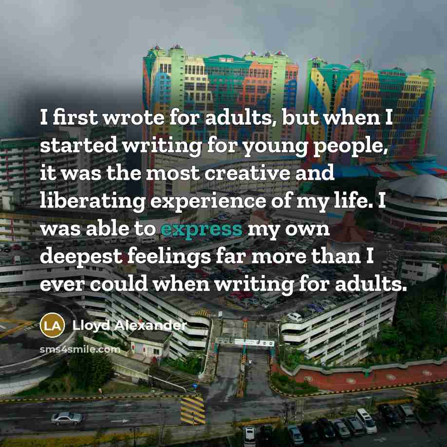 “I first wrote for adults, but when I started writing…” quote by Lloyd Alexander