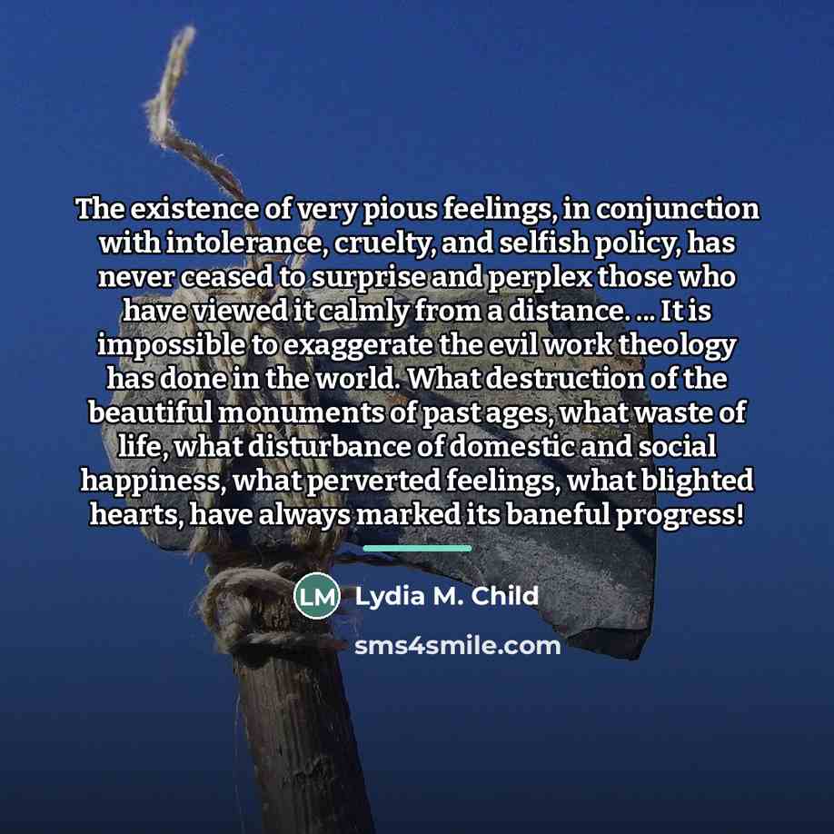 “The existence of very pious feelings, in conjunction with intolerance,…” quote by Lydia M. Child
