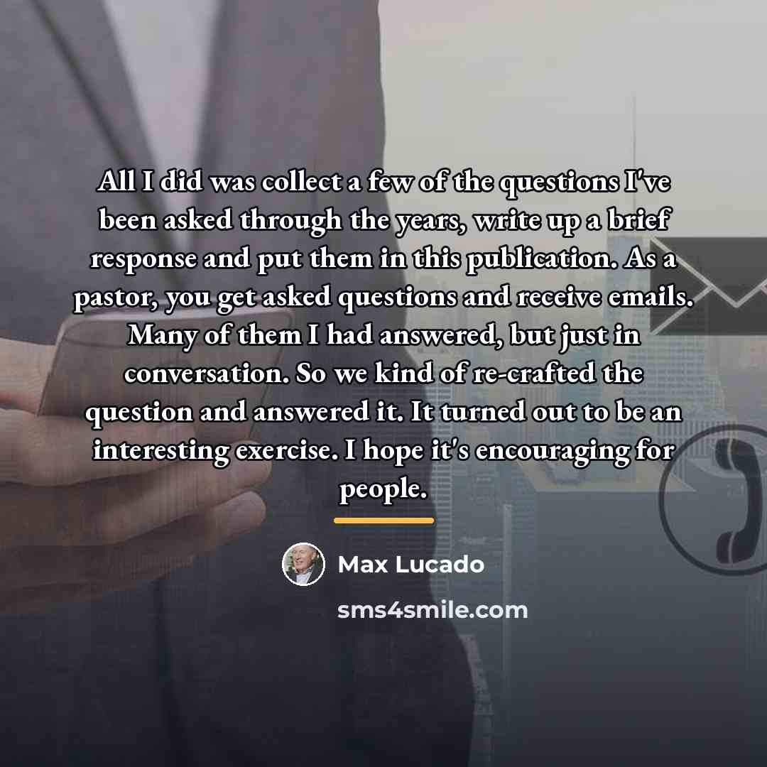 “All I did was collect a few of the questions…” quote by Max Lucado