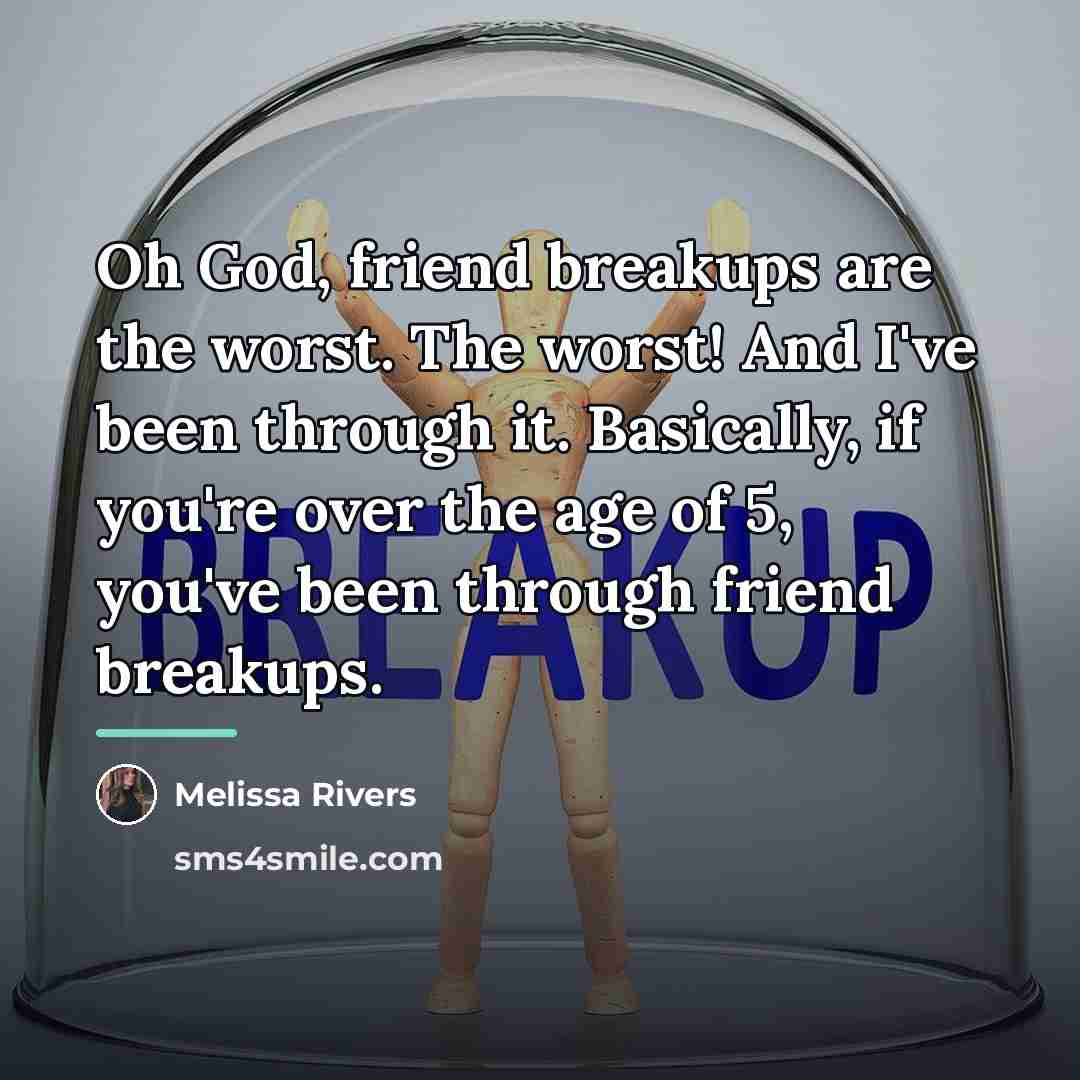 “Oh God, friend breakups are the worst. The worst! And…” quote by Melissa Rivers