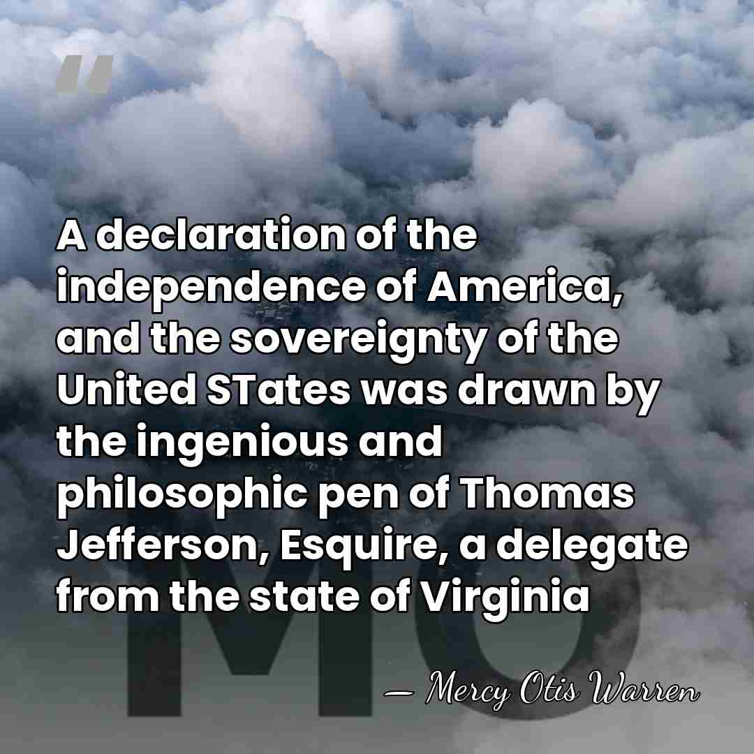 A declaration of the independence of America, and the sovereignty of the&hellip; - Mercy Otis Warren