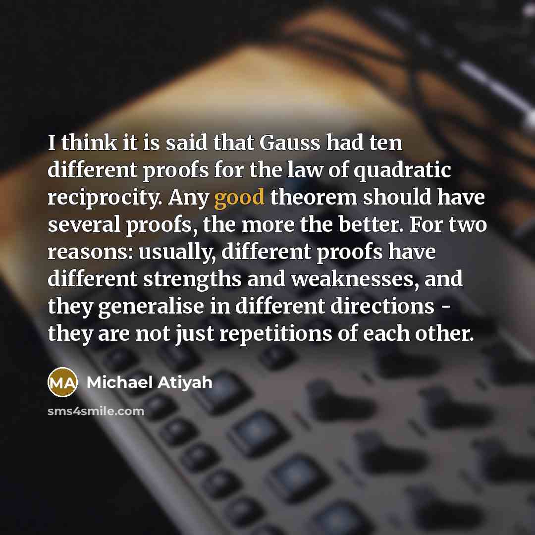 “I think it is said that Gauss had ten different…” quote by Michael Atiyah