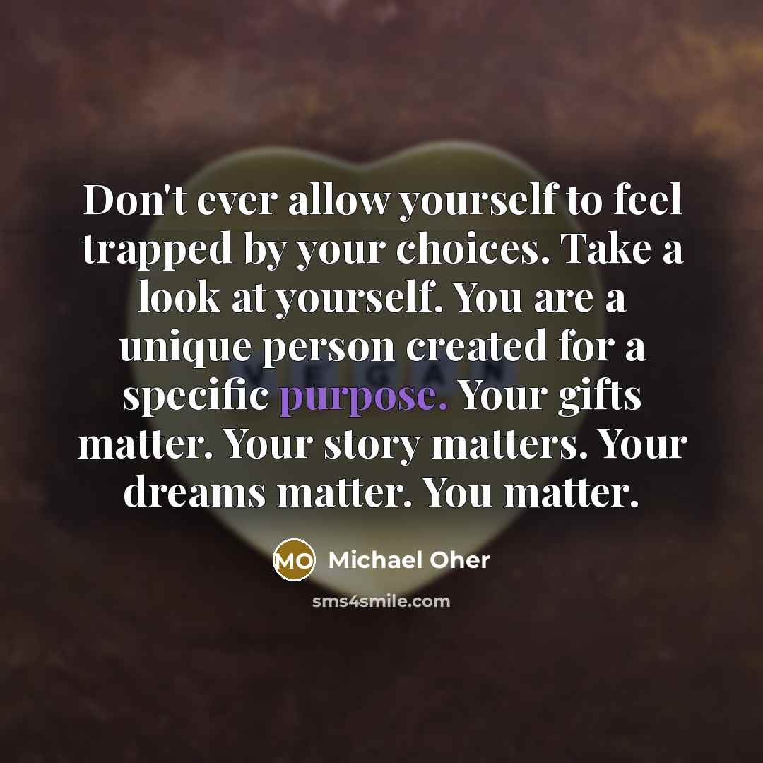 “Don't ever allow yourself to feel trapped by your choices.…” quote by Michael Oher