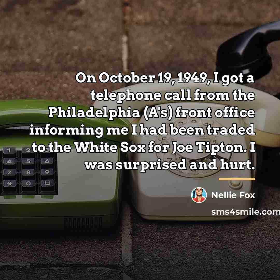 “On October 19, 1949, I got a telephone call from…” quote by Nellie Fox