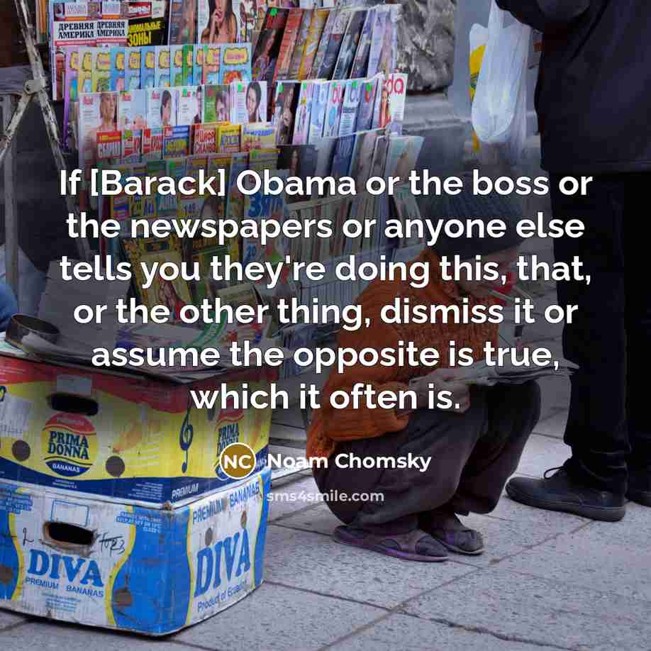 “If [Barack] Obama or the boss or the newspapers or…” quote by Noam Chomsky