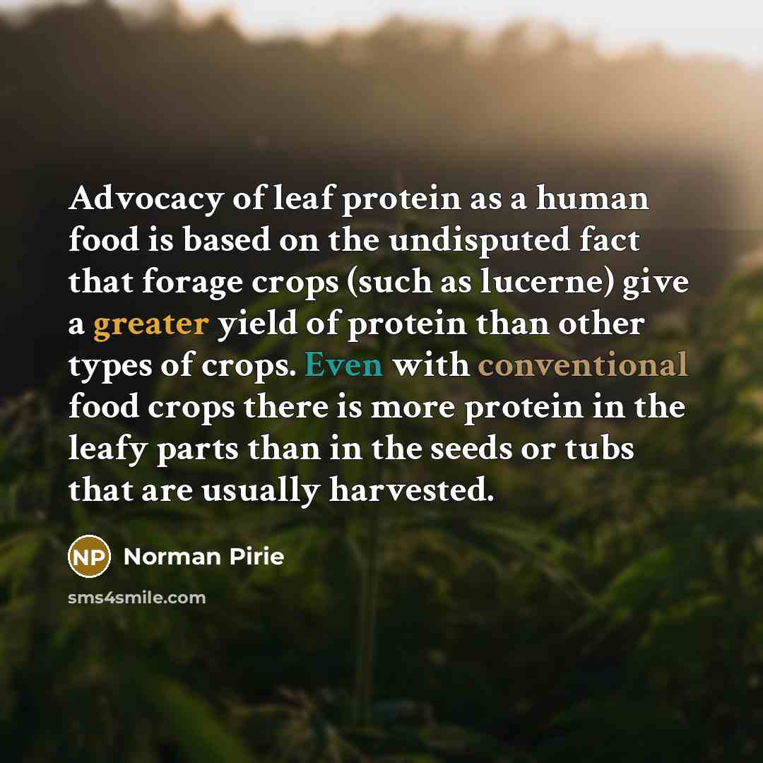 “Advocacy of leaf protein as a human food is based…” quote by Norman Pirie