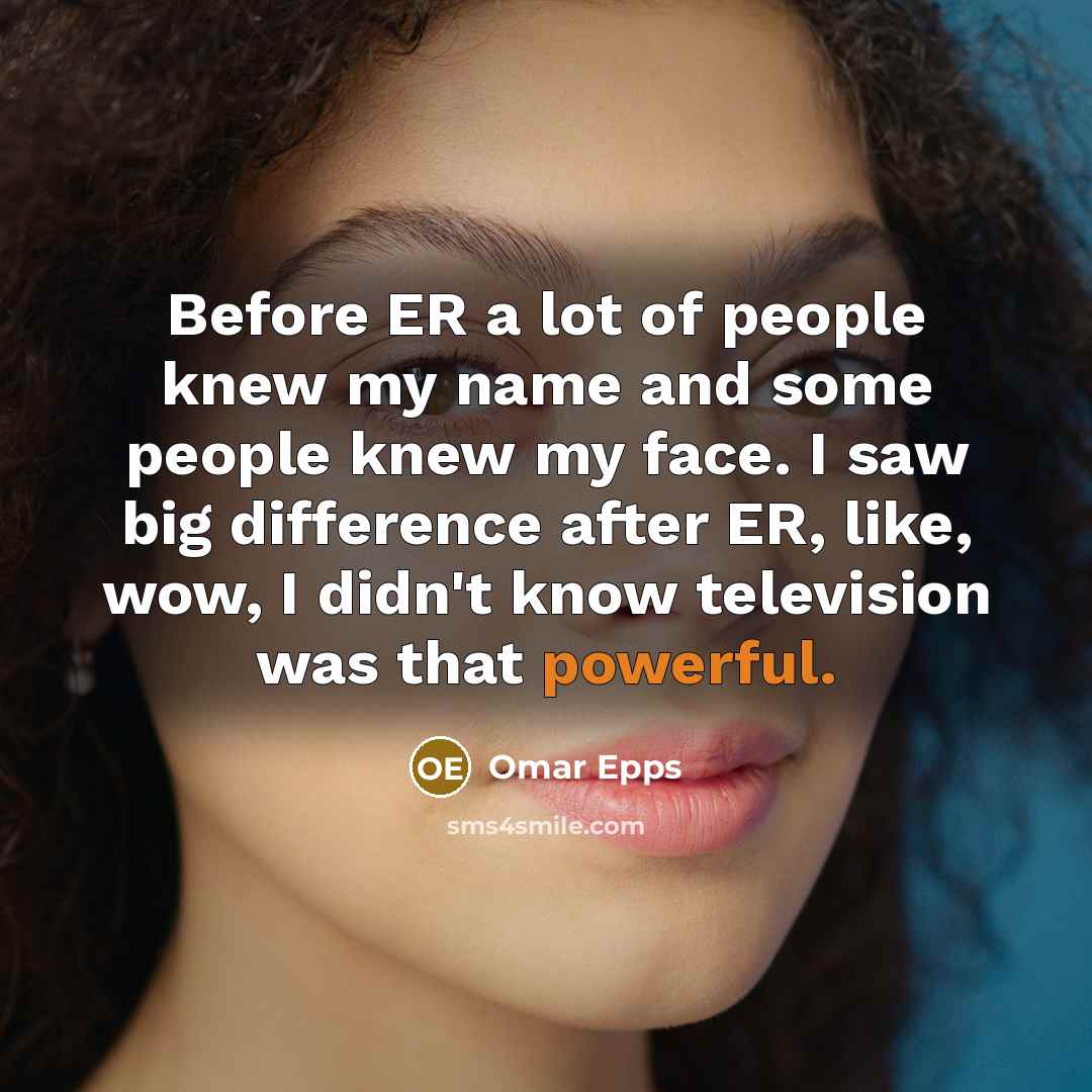 “Before ER a lot of people knew my name and…” quote by Omar Epps