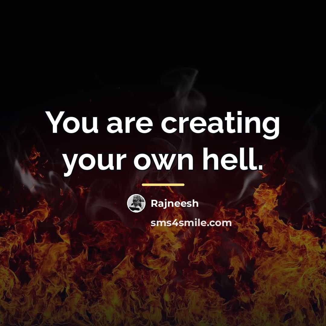 “You are creating your own hell.…” quote by Rajneesh