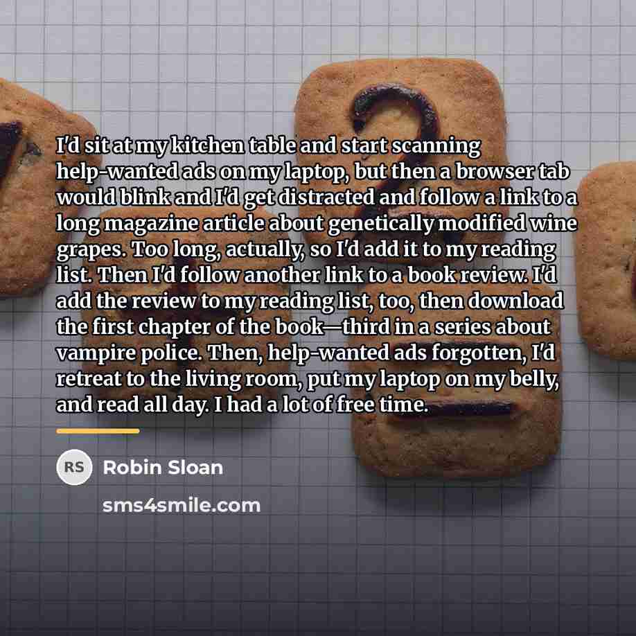 “I'd sit at my kitchen table and start scanning help-wanted…” quote by Robin Sloan