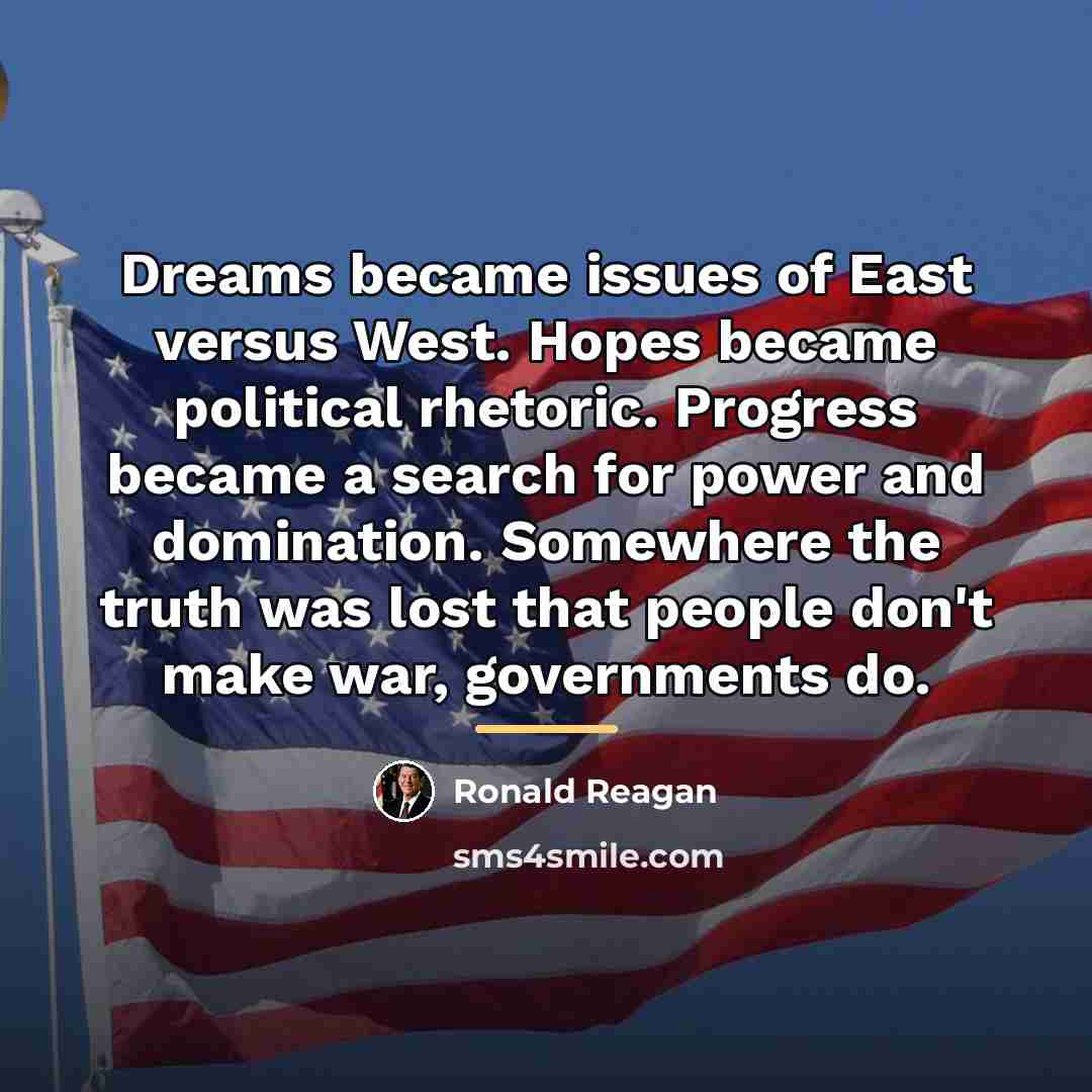 “Dreams became issues of East versus West. Hopes became political…” quote by Ronald Reagan