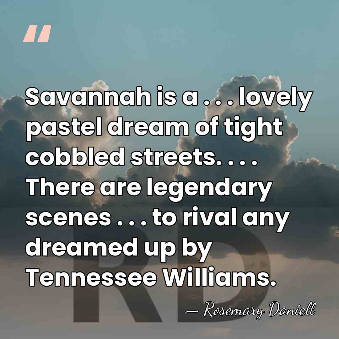 Savannah is a . . . lovely pastel dream of tight cobbled&hellip; - Rosemary Daniell