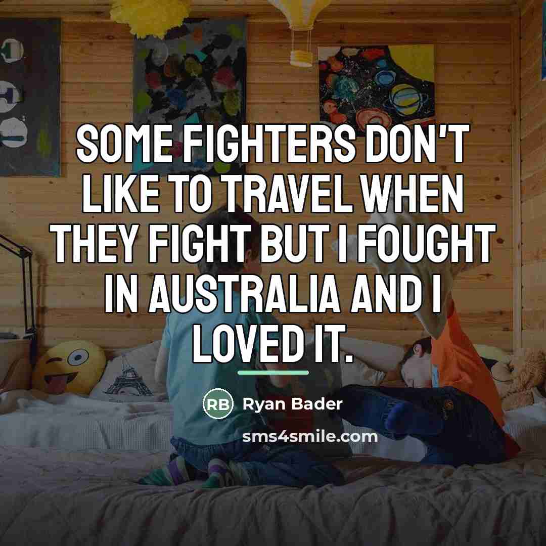 “Some fighters don't like to travel when they fight but…” quote by Ryan Bader