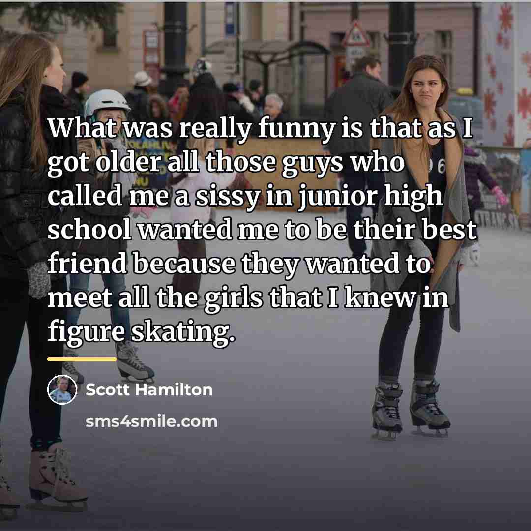 “What was really funny is that as I got older…” quote by Scott Hamilton