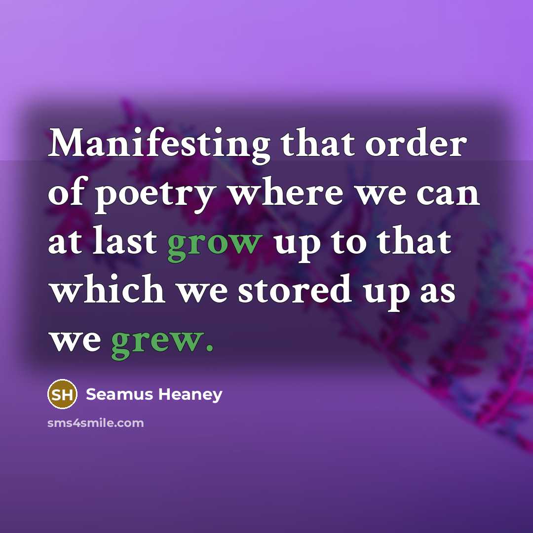“Manifesting that order of poetry where we can at last…” quote by Seamus Heaney