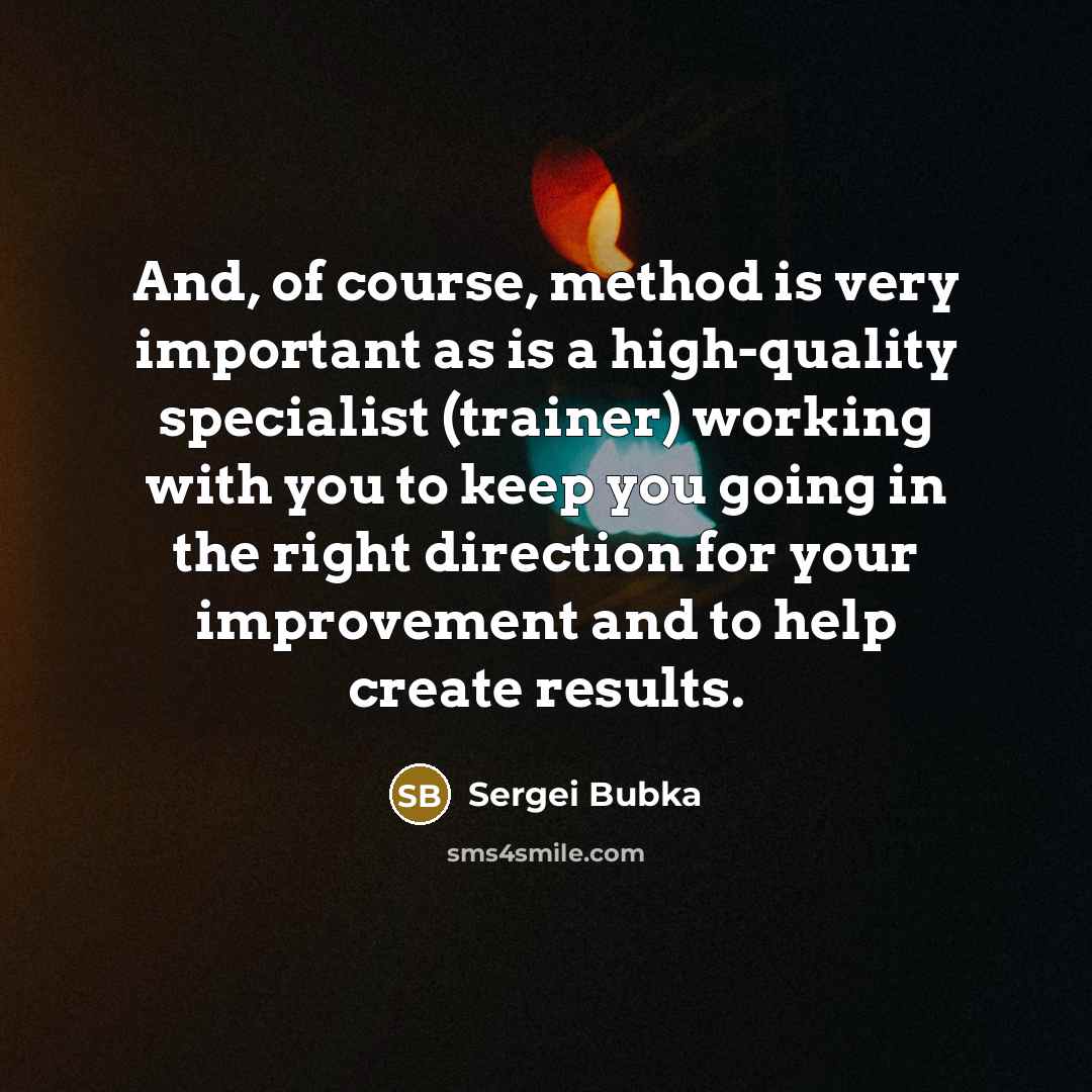 “And, of course, method is very important as is a…” quote by Sergei Bubka
