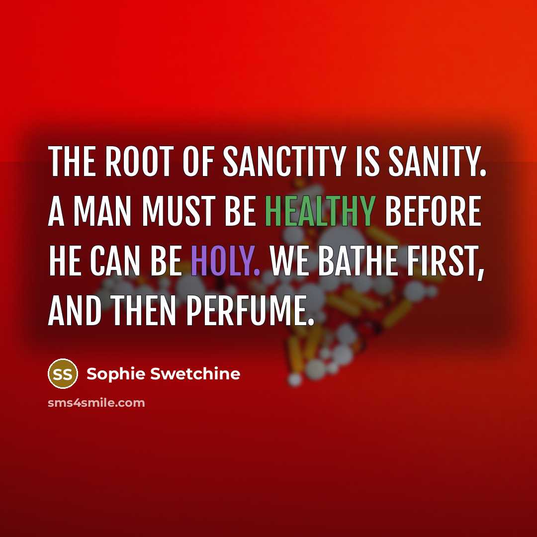 “The root of sanctity is sanity. A man must be…” quote by Sophie Swetchine