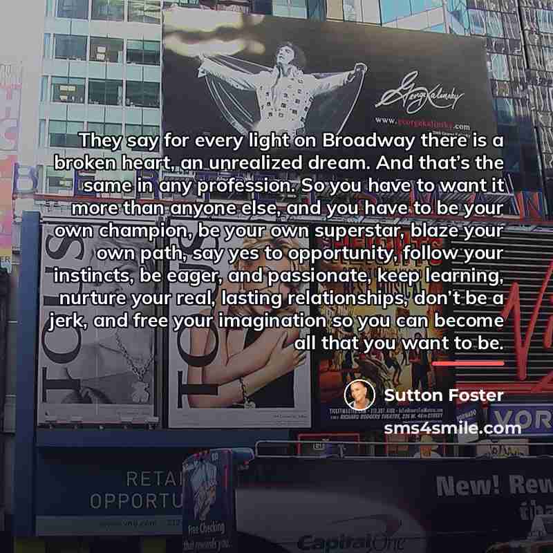 “They say for every light on Broadway there is a…” quote by Sutton Foster