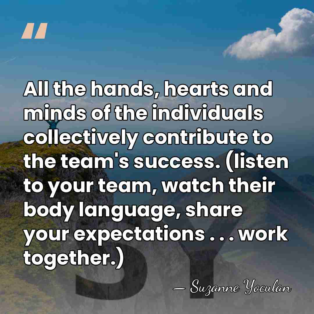 All the hands, hearts and minds of the individuals collectively contribute to&hellip; - Suzanne Yoculan