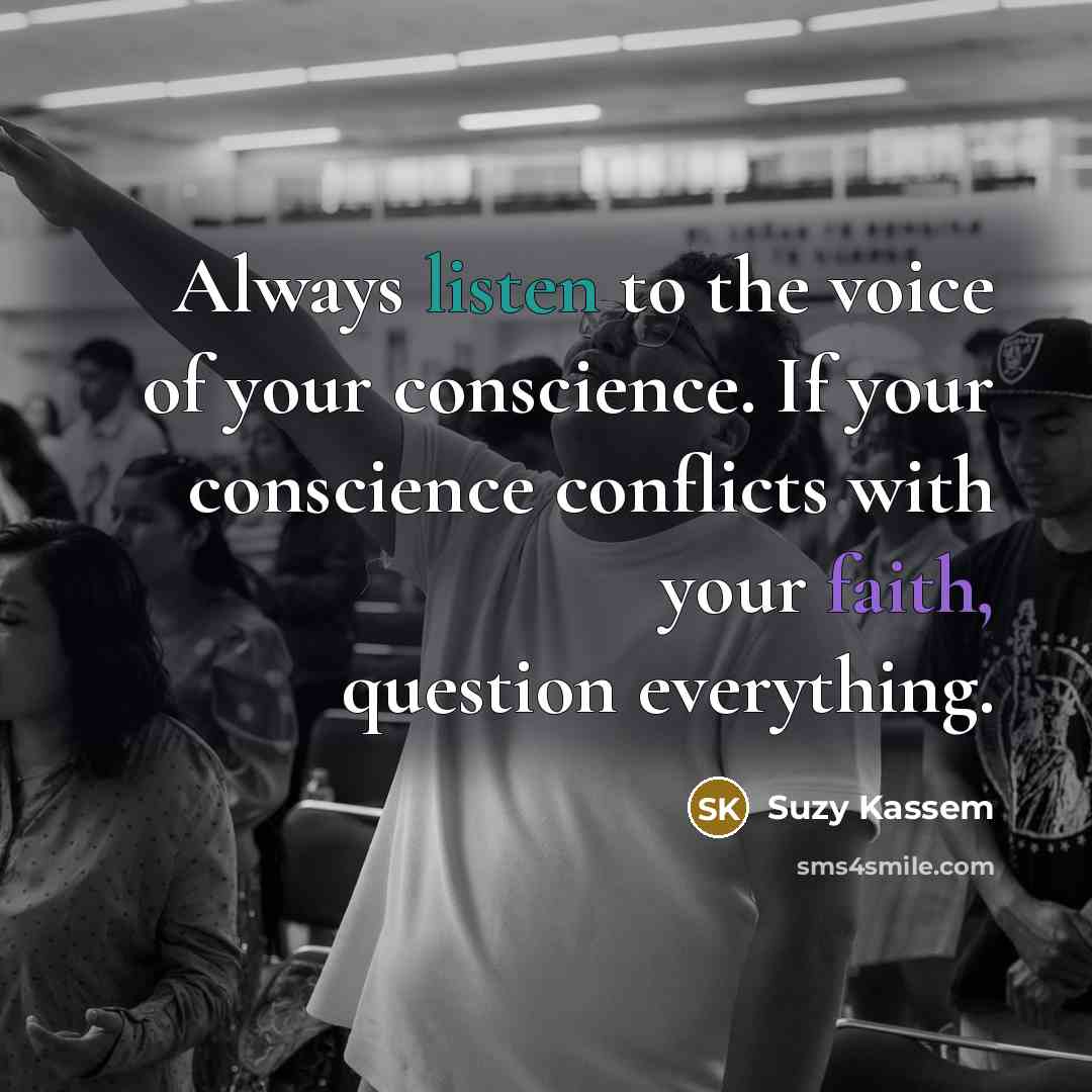 “Always listen to the voice of your conscience. If your…” quote by Suzy Kassem